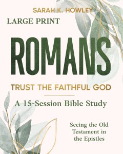Romans: Trust the Faithful God (Large Print)