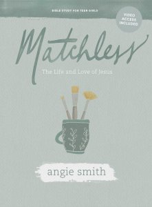 Matchless: Teen Girls Bible Study Book with Video Access