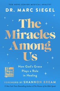 The Miracles Among Us: How God's Grace Plays a Role in Healing