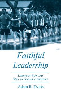 Faithful Leadership: Lessons of How and Why to Lead as a Christian