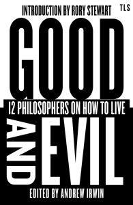 Good and Evil: 12 Philosophers on How to Live