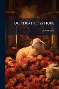 Our Deathless Hope