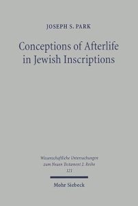 Conceptions of Afterlife in Jewish Inscriptions: With Special Reference to Pauline Literature