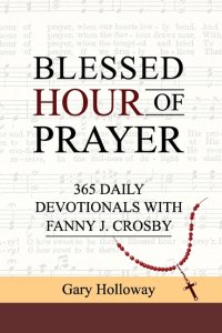 BLESSED HOUR OF PRAYER: 365 DAILY DEVOTIONALS WITH FANNY J. CROSBY
