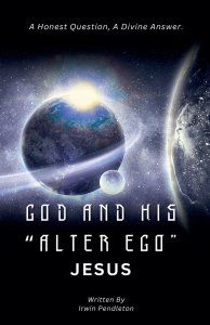 God and His "Alter Ego" Jesus: A Human Question, A Divine Answer