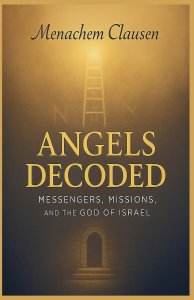 Angels Decoded: Messengers, Missions, and the God of Israel