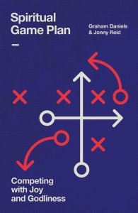 Spiritual Game Plan: Competing with Joy and Godliness