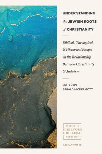 Understanding the Jewish Roots of Christianity (Studies in Scripture and Biblical Theology)