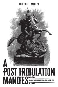 A Post Tribulation Manifesto