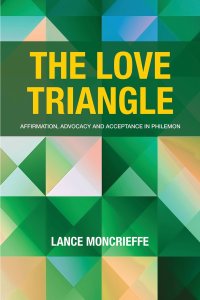 The Love Triangle: Affirmation, Advocacy and Acceptance in Philemon