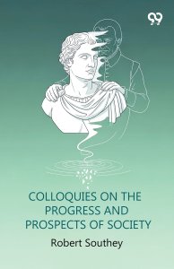 Colloquies On The Progress And Prospects Of Society