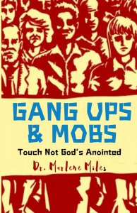 Gang Ups & Mobs: Touch Not God's Anointed