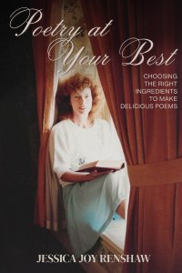 Poetry at Your Best: Choosing the Right Ingredients to Make Delicious Poems