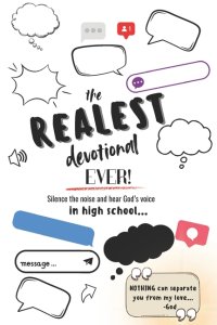 The Realest Devotional Ever: Silence the Noise and Hear Gods Voice in High School