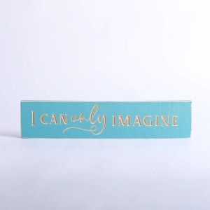 I Can Only Imagine Blue Wood Engraved Sign