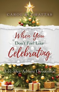When You Don't Feel Like Celebrating: A 31-Day Advent Devotional