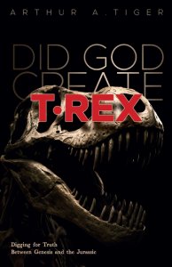 Did God Create T-Rex?: Digging for Truth Between Genesis and the Jurassic