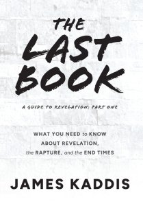 The Last Book: What You Need to Know About Revelation, the Rapture, and the End Times