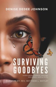 Surviving Goodbyes: Overcoming Sorrow Through Resilience, Hope & Faith