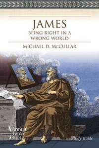 James: Being Right in a Wrong World (Study Guide)