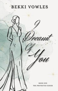 I Dreamt Of You: The Protected Series