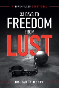 33 Days to Freedom From Lust: A Hope-Filled Devotional