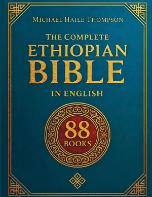 The Complete ETHIOPIAN BIBLE in English: Groundbreaking Translation and Critical Commentary Including Apocrypha, Enoch, Jubilees, and Other Rare Texts
