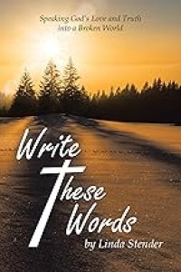 Write These Words: Speaking God's Love and Truth into a Broken World
