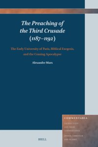 The Preaching of the Third Crusade (1187-1192): The Early University of Paris, Biblical Exegesis, and the Coming Apocalypse
