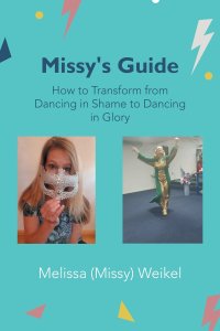 Missy's Guide: How to Transform from Dancing in Shame to Dancing in Glory