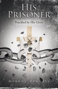 HIS PRISONER: Shackled by His Glory