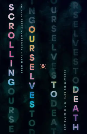 Cover of Scrolling Ourselves to Death