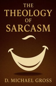 The Theology of Sarcasm