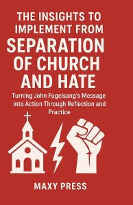 THE INSIGHTS TO IMPLEMENT FROM SEPARATION OF CHURCH AND HATE: Turning John Fugelsang's Message into Action Through Reflection and Practice.