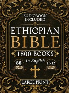 The Complete Restored Ethiopian Bible in English - LARGE PRINT: 88 Books of Ancient Scriptures, Sacred Apocrypha, and Ethiopian Liturgical Heritage wi