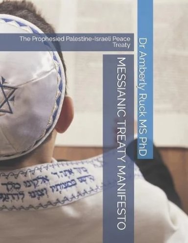 Messianic Treaty Manifesto: The Prophesied Palestine-Israeli Peace Treaty