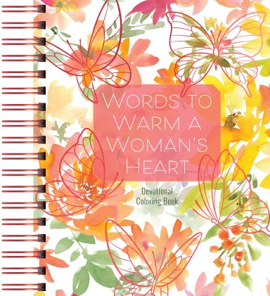 Words to Warm a Woman's Heart: Devotional Coloring Book