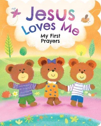 Jesus Loves Me: My First Prayers