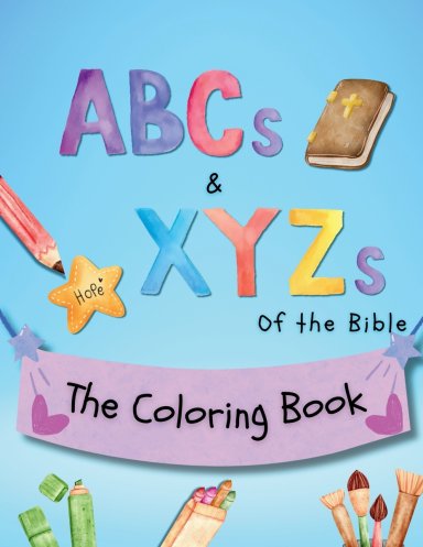 ABCs and XYZs of the Bible: The Coloring Book