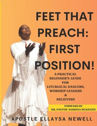 Feet That Preach: First Position!: A Beginner's Guide for Liturgical Dancers, Worship Leaders & Believers