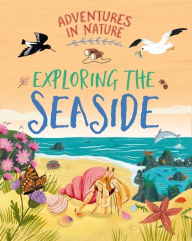 Adventures In Nature: Exploring The Seaside