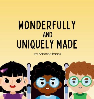 Wonderfully and Uniquely Made: A Christian Children's Book Celebrating God's Design in Every Ability and Difference