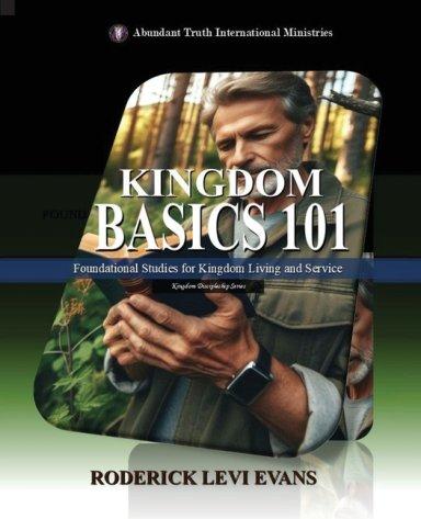 Kingdom Basics 101: Foundational Studies for Kingdom Living and Service