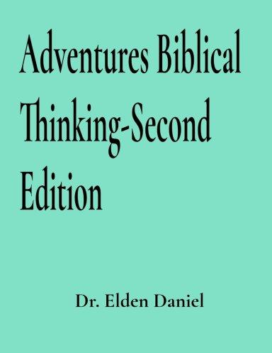Adventures in Biblical Thinking-Second Edition