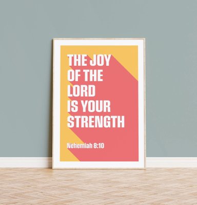 Joy Of The Lord Is Your Strength,The - Nehemiah 8:10 - A4