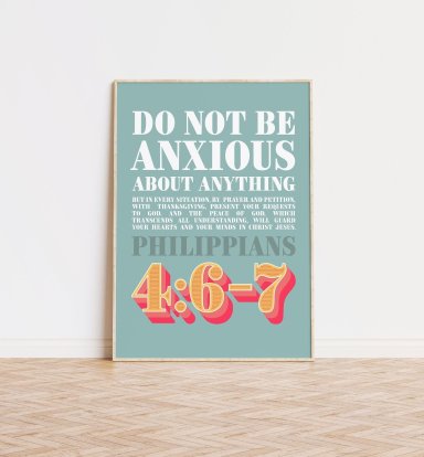 Do Not Be Anxious About Anything Philippians 4 v 6-7 A4 Christian Poster