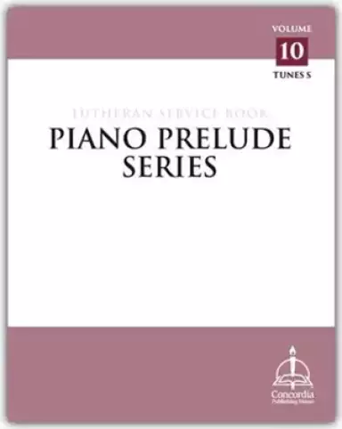 Piano Prelude Series: Lutheran Service Book Vol. 10