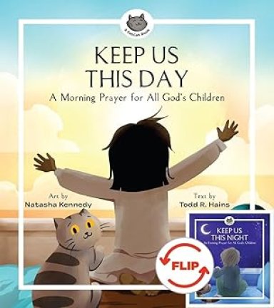 Keep Us This Day, Keep Us This Night – A Morning Prayer and an Evening Prayer for All God`s Children