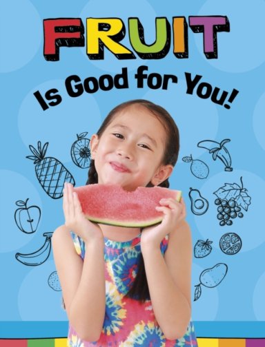 Fruits Are Good For You!