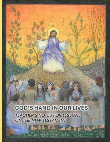 God's Hand In Our Lives: Teacher's Notes for Lessons on the New Testament